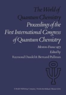 The World of Quantum Chemistry : Proceedings of the First International Congress of Quantum Chemistry held at Menton, France, July 4-10, 1973