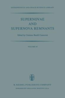 Supernovae and Supernova Remnants : Proceedings of the International Conference on Supernovae Held in Lecce, Italy, May 7-11, 1973