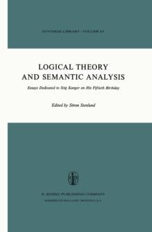 Logical Theory and Semantic Analysis : Essays Dedicated to STIG KANGER on His Fiftieth Birthday