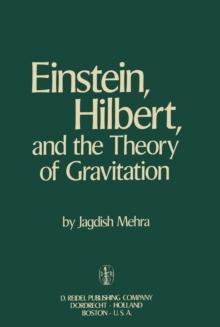 Einstein, Hilbert, and The Theory of Gravitation : Historical Origins of General Relativity Theory