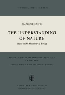 The Understanding of Nature : Essays in the Philosophy of Biology