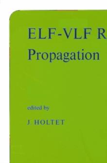 ELF-VLF Radio Wave Propagation : Proceedings of the NATO Advanced Study Institute held at Spatind, Norway, April 17-27, 1974