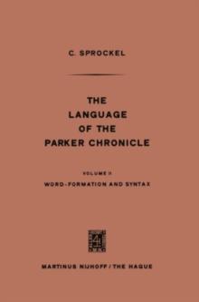 The Language of the Parker Chronicle : Volume II Word-Formation and Syntax