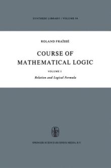 Course of Mathematical Logic : Volume I Relation and Logical Formula