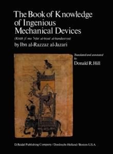 The Book of Knowledge of Ingenious Mechanical Devices : (Kitab fi ma 'rifat al-hiyal al-handasiyya)