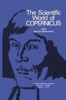 The Scientific World of Copernicus : On the Occasion of the 500th Anniversary of his Birth 1473-1973