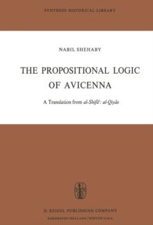 The Propositional Logic of Avicenna : A Translation from al-Shifa?: al-Qiyas with Introduction, Commentary and Glossary