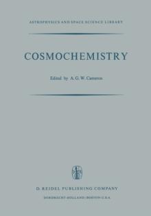 Cosmochemistry : Proceedings of the Symposium on Cosmochemistry, Held at the Smithsonian Astrophysical Observatory, Cambridge, Mass., August 14-16, 1972