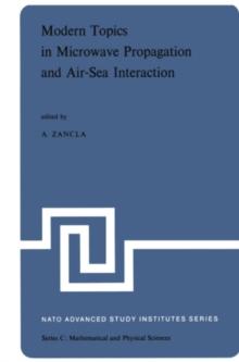 Modern Topics in Microwave Propagation and Air-Sea Interaction : Proceedings of the NATO Advanced Study Institute held at Sorrento, Italy, June 5-14, 1973