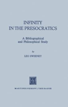 Infinity in the Presocratics : A Bibliographical and Philosophical Study