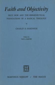 Faith and Objectivity : Fritz Buri and the Hermeneutical Foundations of a Radical Theology