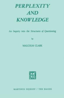 Perplexity and Knowledge : An Inquiry into the Structures of Questioning