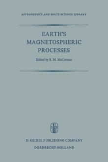 Earth's Magnetospheric Processes : Proceedings of a Symposium Organized by the Summer Advanced Study Institute and Ninth ESRO Summer School, Held in Cortina, Italy, August 30-September 10, 1971