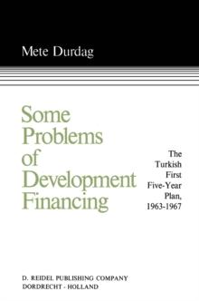 Some Problems of Development Financing : A Case Study of the Turkish First Five-Year Plan 1963-1967