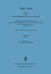 Solar-Terrestrial Physics/1970 : Proceedings of the International Symposium on Solar-Terrestrial Physics Held in Leningrad, U.S.S.R. 12-19 May 1970