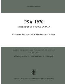 PSA 1970 : In Memory of Rudolf Carnap Proceedings of the 1970 Biennial Meeting Philosophy of Science Association