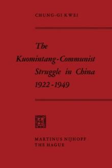 The Kuomintang-Communist Struggle in China 1922-1949