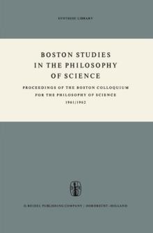 Boston Studies in the Philosophy of Science : Proceedings of the Boston Colloquium for the Philosophy of Science 1961/1962