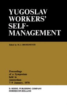 Yugoslav Workers' Selfmanagement : Proceedings of a Symposium Held in Amsterdam, 7-9 January, 1970