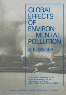 Global Effects of Environmental Pollution : A Symposium Organized by the American Association for the Advancement of Science Held in Dallas, Texas, December 1968