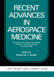 Recent Advances in Aerospace Medicine : Proceedings XVIII International Congress of Aviation and Space Medicine Amsterdam 1969