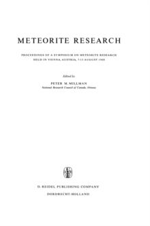 Meteorite Research : Proceedings of a Symposium on Meteorite Research Held in Vienna, Austria, 7-13 August 1968