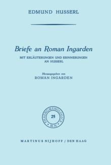 Briefe an Roman Ingarden : Mit Erlauterungen und Erinnerungen an Husserl