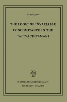 The Logic of Invariable Concomitance in the Tattvacintamani : Gangesa's Anumitinirupana and Vyaptivada with Introduction Translation and Commentary