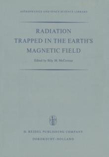 Radiation Trapped in the Earth's Magnetic Field : Proceedings of the Advanced Study Institute Held at the Chr. Michelsen Institute, Bergen, Norway August 16-September 3, 1965