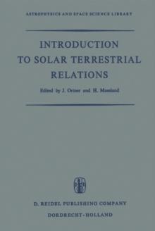 Introduction to Solar Terrestrial Relations : Proceedings of the Summer School in Space Physics Held in Alpbach, Austria, July 15-August 10, 1963 and Organized by the European Preparatory Commission f