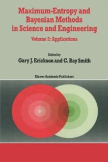 Maximum-Entropy and Bayesian Methods in Science and Engineering : Volume 2: Applications