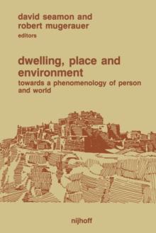 Dwelling, Place and Environment : Towards a Phenomenology of Person and World