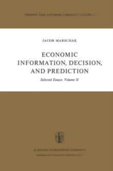 Economic Information, Decision, and Prediction : Selected Essays: Volume II