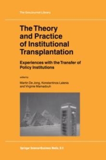 The Theory and Practice of Institutional Transplantation : Experiences with the Transfer of Policy Institutions