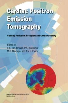 Cardiac Positron Emission Tomography : Viability, Perfusion, Receptors and Cardiomyopathy