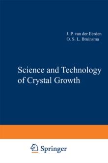 Science and Technology of Crystal Growth : Lectures given at the Ninth International Summer School on Crystal Growth, June 11-15, 1995