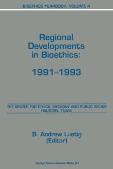 Bioethics Yearbook : Regional Developments in Bioethics: 1991-1993