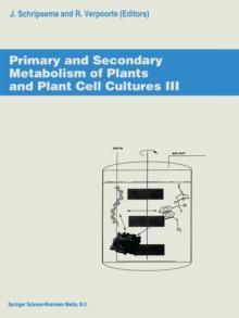 Primary and Secondary Metabolism of Plants and Cell Cultures III : Proceedings of the workshop held in Leiden, The Netherlands, 4-7 April 1993