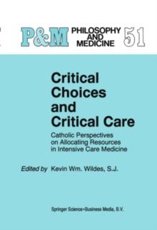 Critical Choices and Critical Care : Catholic Perspectives on Allocating Resources in Intensive Care Medicine