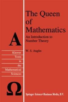 The Queen of Mathematics : An Introduction to Number Theory