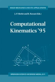 Computational Kinematics '95 : Proceedings of the Second Workshop on Computational Kinematics, held in Sophia Antipolis, France, September 4-6, 1995