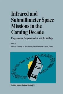 Infrared and Submillimeter Space Missions in the Coming Decade : Programmes, Programmatics, and Technology