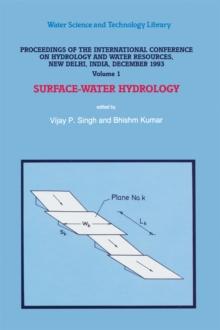 Proceedings of the International Conference on Hydrology and Water Resources, New Delhi, India, December 1993 : Surface-Water Hydrology