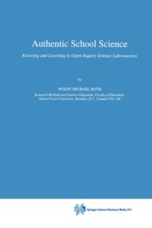 Authentic School Science : Knowing and Learning in Open-Inquiry Science Laboratories