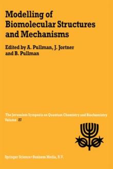 Modelling of Biomolecular Structures and Mechanisms : Proceedings of the Twenty-Seventh Jerusalem Symposium on Quantum Chemistry and Biochemistry Held in Jerusalem, Israel, May 23-26, 1994