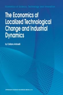 The Economics of Localized Technological Change and Industrial Dynamics