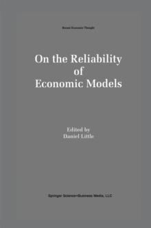 On the Reliability of Economic Models : Essays in the Philosophy of Economics