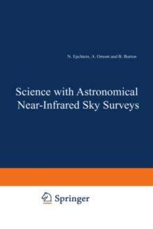 Science with Astronomical Near-Infrared Sky Surveys : Proceedings of the Les Houches School, Centre de Physique des Houches, Les Houches, France, 20-24 September, 1993