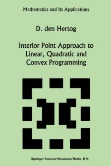 Interior Point Approach to Linear, Quadratic and Convex Programming : Algorithms and Complexity