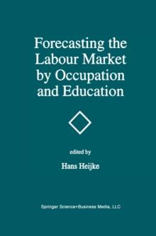 Forecasting the Labour Market by Occupation and Education : The Forecasting Activities of Three European Labour Market Research Institutes